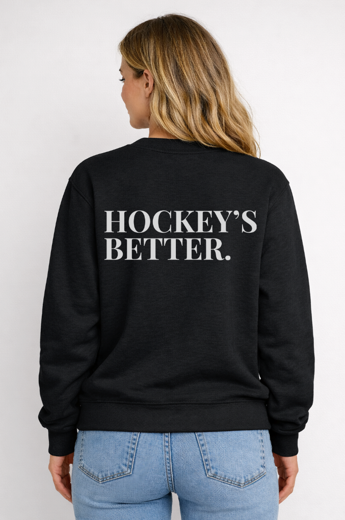 HOCKEY IS BETTER - CREW NECK
