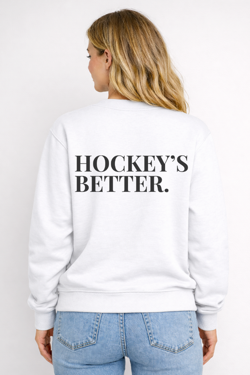 HOCKEY IS BETTER - CREW NECK