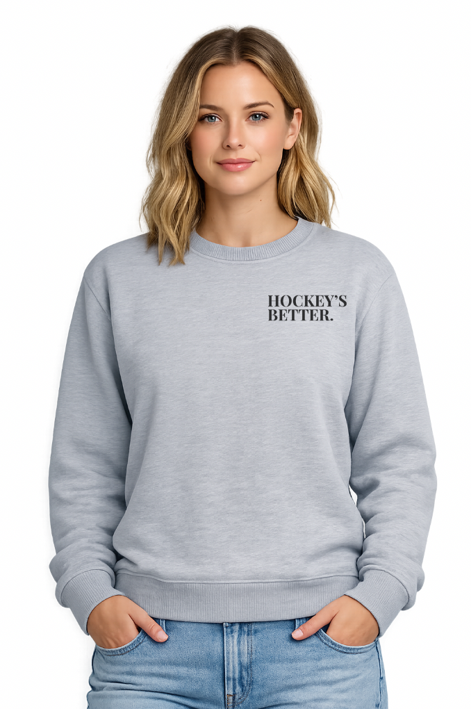 HOCKEY IS BETTER - CREW NECK