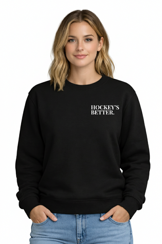 HOCKEY IS BETTER - CREW NECK