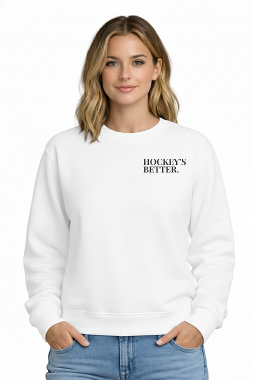 HOCKEY IS BETTER - CREW NECK